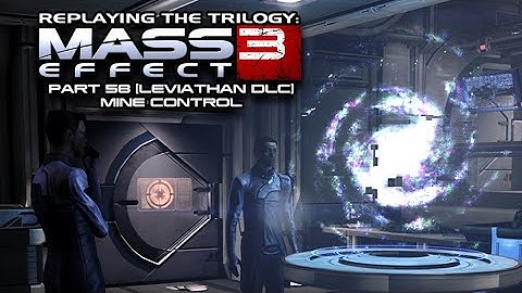 Mass Effect 3 (Part 58) [Leviathan DLC] Mine Control  -  (Retro Game Playthrough)