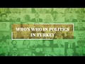Who&#39;s who in politics in Turkey