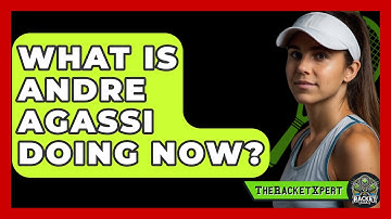 What Is Andre Agassi Doing Now? - The Racket Xpert