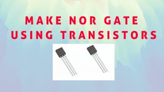NOR GATE USING TRANSISTORS | ON BREADBOARD | AT HOME | HELLO ELECTRONICS