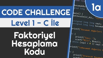 1a - C Programlama Örnekleri | Faktöriyel Hesaplama Kodu | Code Challenge Lv1