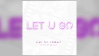 Snow Tha Product - Let U Go [Official Audio]