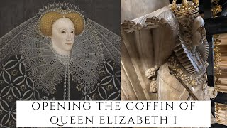 Opening The Coffin Of Queen Elizabeth I  The Last Tudor Queen