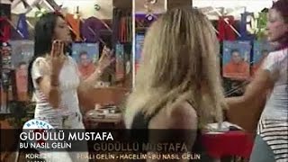 Güdüllü Mustafa - Bu Nasıl Gelin