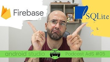 PODCAST AdS #06| Firebase ou SQLite ? Qual banco devo usar no meu aplicativo ?
