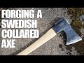 FORGING A SWEDISH COLLARED AXE