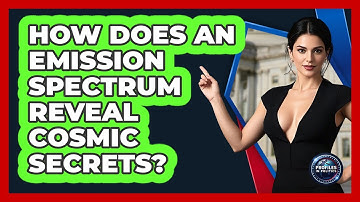 How Does An Emission Spectrum Reveal Cosmic Secrets? - Profiles in Politics