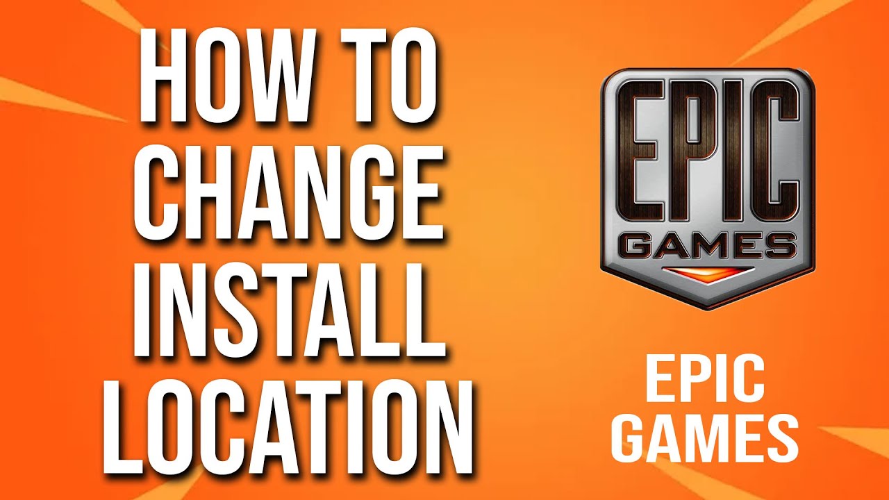 How to change install location on Epic Games Launcher