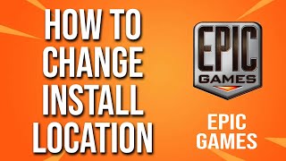 How To Change Install Location Epic Games Tutorial