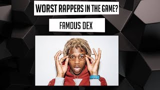 WORST Rappers In the Game? - Famous Dex (Episode 16)