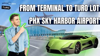 Turo Pickup at PHX Airport Made Simple | Park My Share Directions Guide