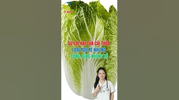 Sự Lợi Hại Của Cải Thảo – Loại Rau Rẻ Nhưng Công Dụng Không Rẻ