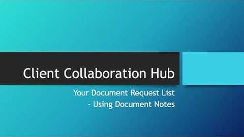 CCH Axcess™ Client Collaboration: Document Request List - Using Document Notes