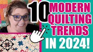 Modern Quilting Trends for 2024!  Which is your favorite?