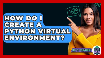 How Do I Create A Python Virtual Environment? - Next LVL Programming