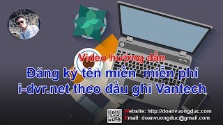 Hướng dẫn đăng ký tên miền camera miễn phí cho đầu ghi Vantech screenshot 4