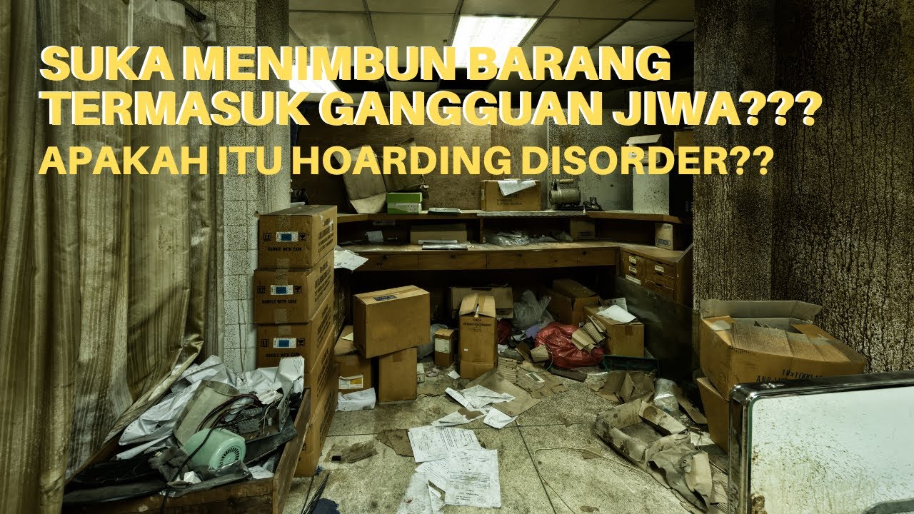 Menimbun Barang Itu Gangguan Jiwa Kenali Apa Itu Hoarding Disorder menimbun-barang-itu-gangguan-jiwa-kenali-apa-itu-hoarding-disorder