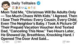 Mom Told Me christmas Will Be Adults Only  Too Much Chaos With Kids I Agreed Then I Saw
