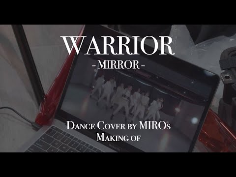 MIRROR《WARRIOR》Dance Cover by MIROs - Making of