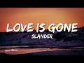 #slander - love is gone (lyrics) ft. Dylan Matthew