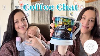 Coffee Chat | Life Updates | The Polar Express