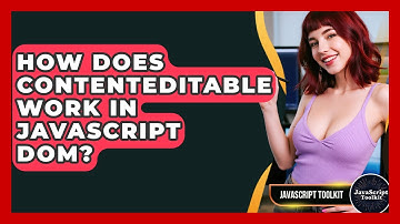 How Does contentEditable Work In JavaScript DOM? - JavaScript Toolkit