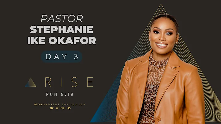ARISE Royals Conference - Pastor Stephanie Ike Okafor // Day 3
