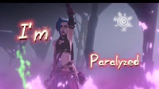 Arcane Jinx [AMV] Paralyzed