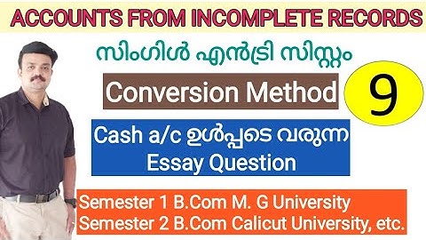 Accounts from Incomplete records| Single entry System|Conversion method Essay problem with cash a/c