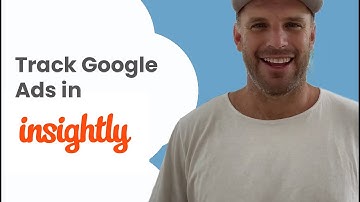 Track Leads & Customers from Google Ads in Insightly