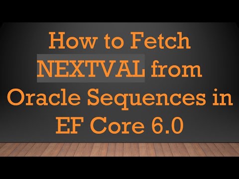How to Fetch NEXTVAL from Oracle Sequences in EF Core 6.0