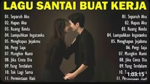 Lagu Santai Buat Kerja -Lagu Pop Hits Indonesia Tahun 2000an #Separuh Aku#Ruang Rindu