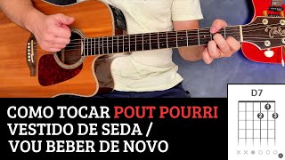 Como Tocar Pout Pourri Modão Vestido De Seda - Vou Beber De Novo Fácil No Violão