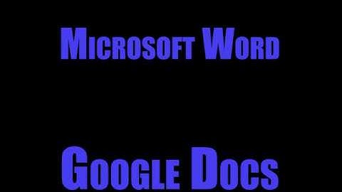 Microsoft Word vs Google Docs