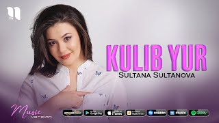 Sultana Sultanova - Kulib yur (audio 2021)