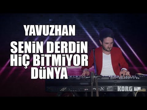 Yavuzhan - Senin Derdin Hiç Bitmiyor Dünya