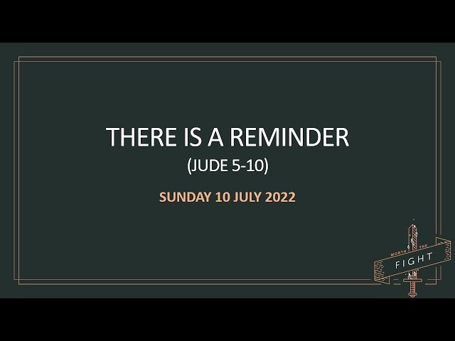 10-Jul-2022: There is a Reminder (Jude 5-10)