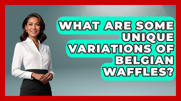What Are Some Unique Variations Of Belgian Waffles? - Exploring The Benelux