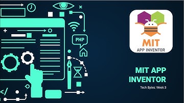 Tech Bytes: MIT App Inventor - Week 3