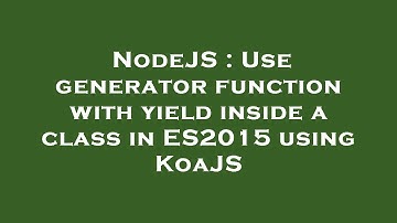 NodeJS : Use generator function with yield inside a class in ES2015 using KoaJS