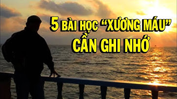 5 BÀI HỌC XƯƠNG MÁU BẠN CẦN GHI NHỚ - Thiền Đạo