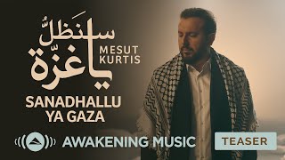 Mesut Kurtis - Sanadhallu Ya Gaza | Teaser | مسعود كرتس - سنظل يا غزة