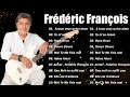 Frédéric François Best Of 2023 💖 Les Meilleures de Frédéric François Album 2023