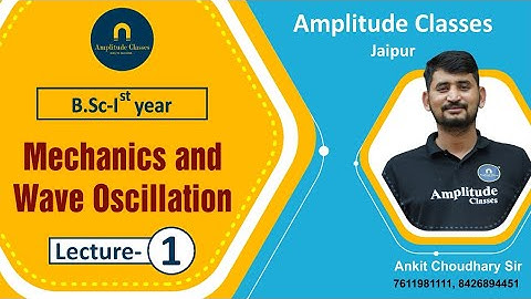 B.Sc. 1 st year  ll mechanics & wavy oscillation ll lecture-01ll By Ankit choudhary sir