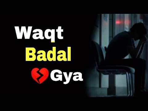 Waqt bhi badal geya || heart touching status || hindi sad status || broken heart shayari ||