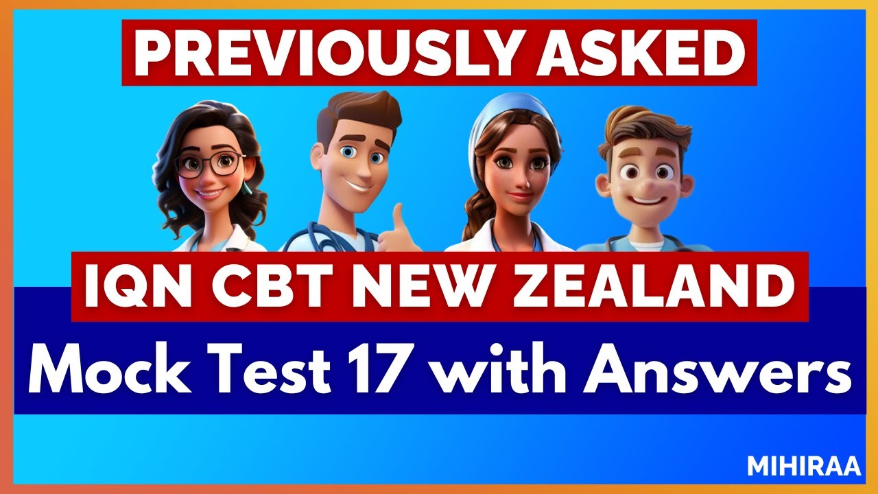 IQN CBT New Zealand for Nurses Mock Test with Answers - 17 | MIHIRAA