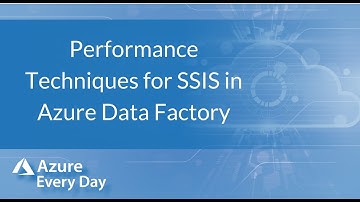 Performance Techniques for SSIS in Azure Data Factory