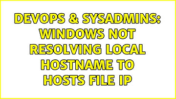 DevOps & SysAdmins: Windows not resolving local hostname to hosts file IP