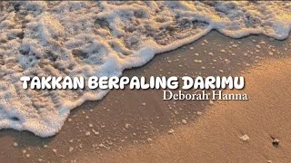 Takkan Berpaling Darimu  - Deborah Hanna|| karaoke, songs tiktok