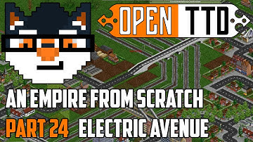 OpenTTD - An Empire from Scratch :: Electric Avenue [Part 24]